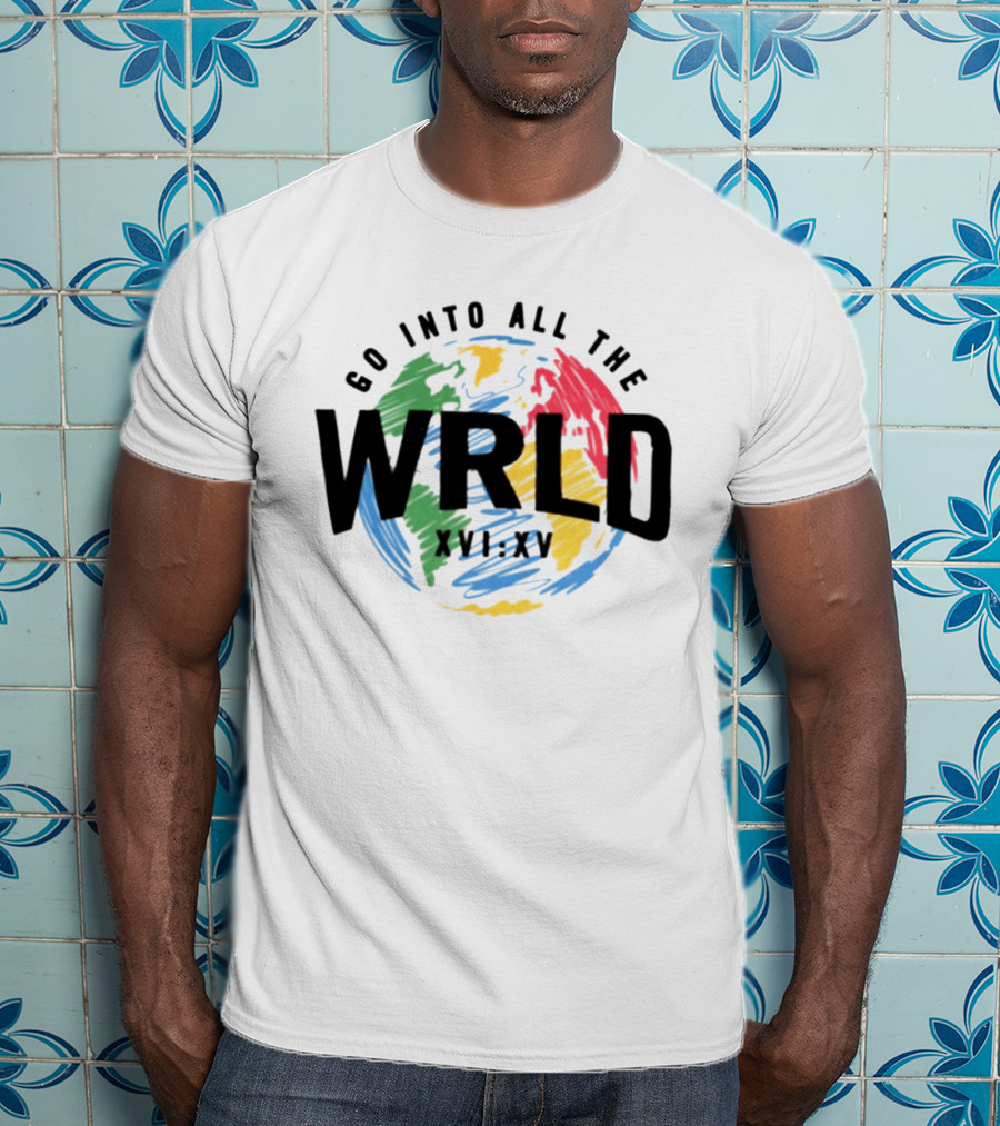 Go Into All The WRLD XVI XV T-Shirt