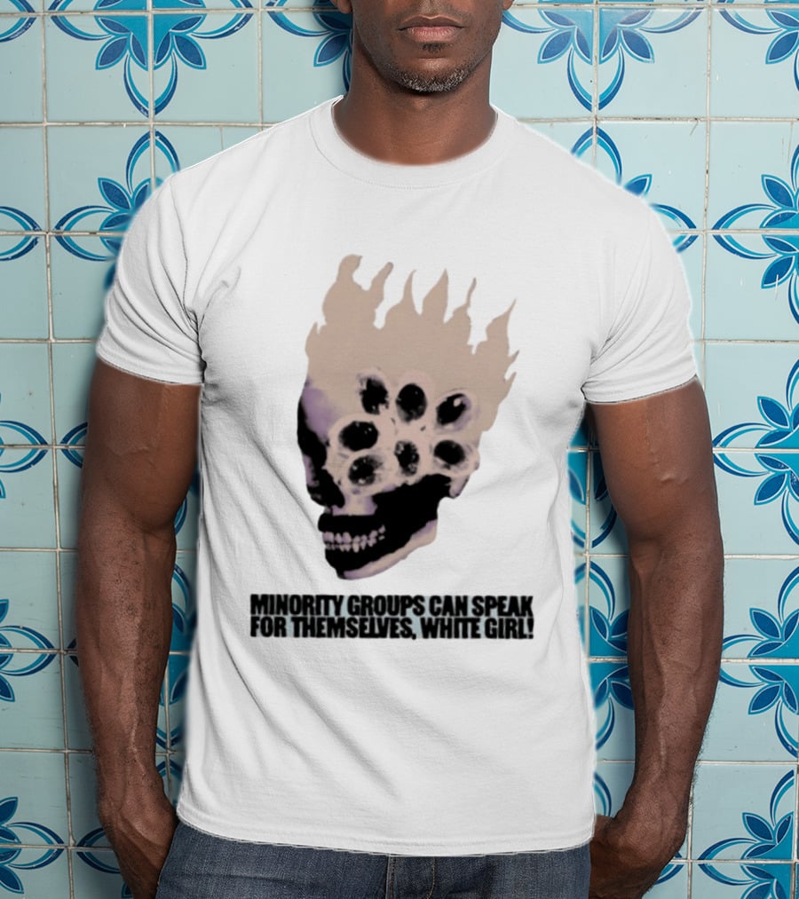 Minority Groups Can Speak For Themselves White Girl Flaming Skull T-Shirt