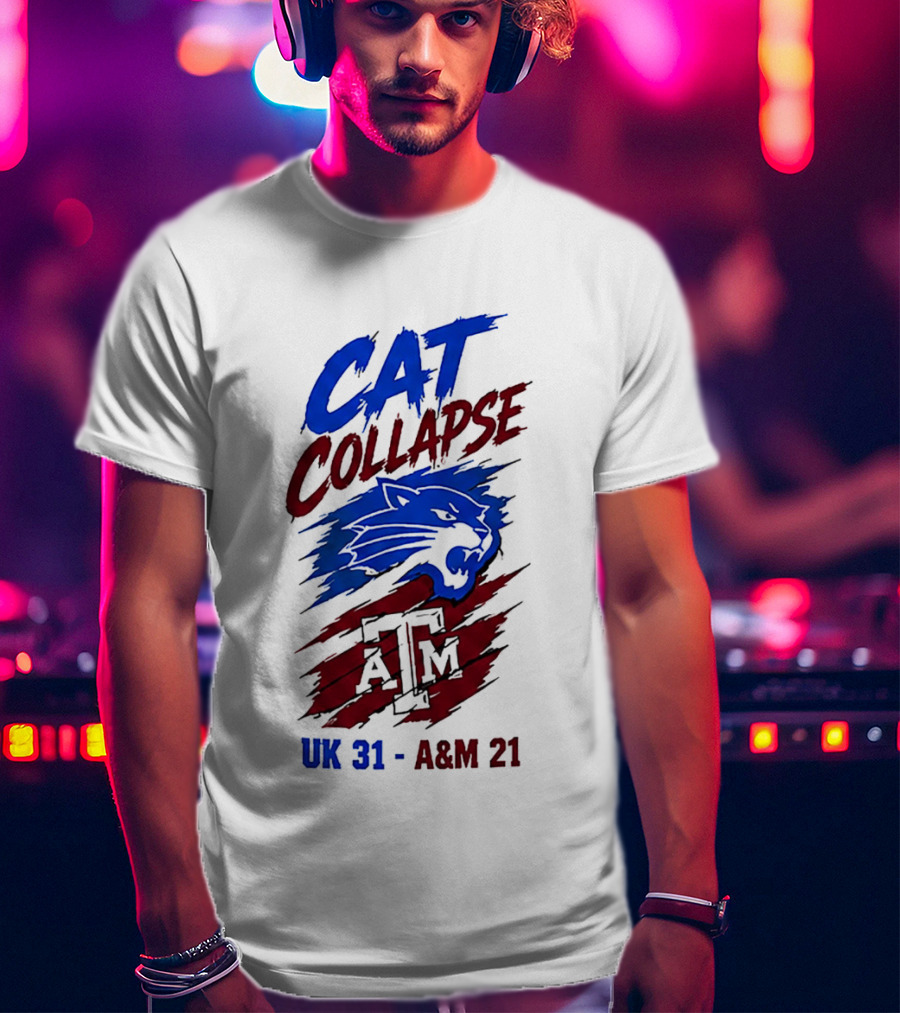NCAA 2026 Cat Collapse UK 31 A&M 21 Kentucky Wildcats Vs Texas A&M Aggies T-Shirt