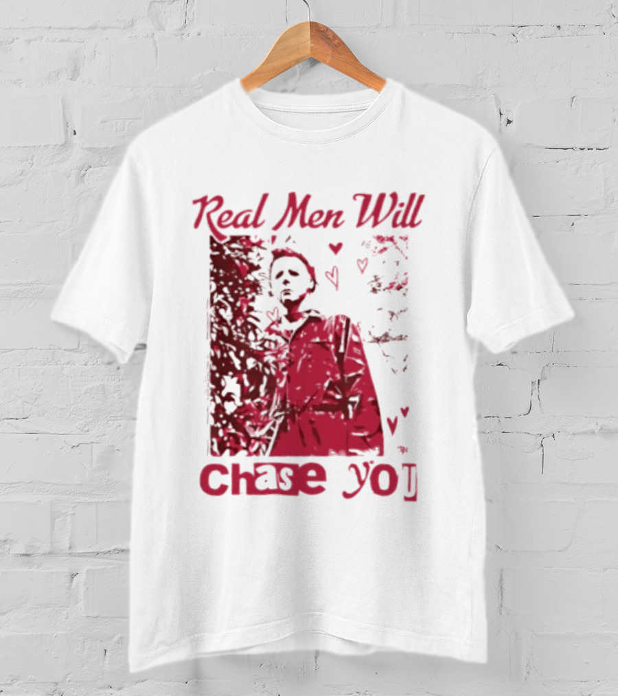 Real Men Will Chase You Michael Myers Halloween Hearts T-Shirt