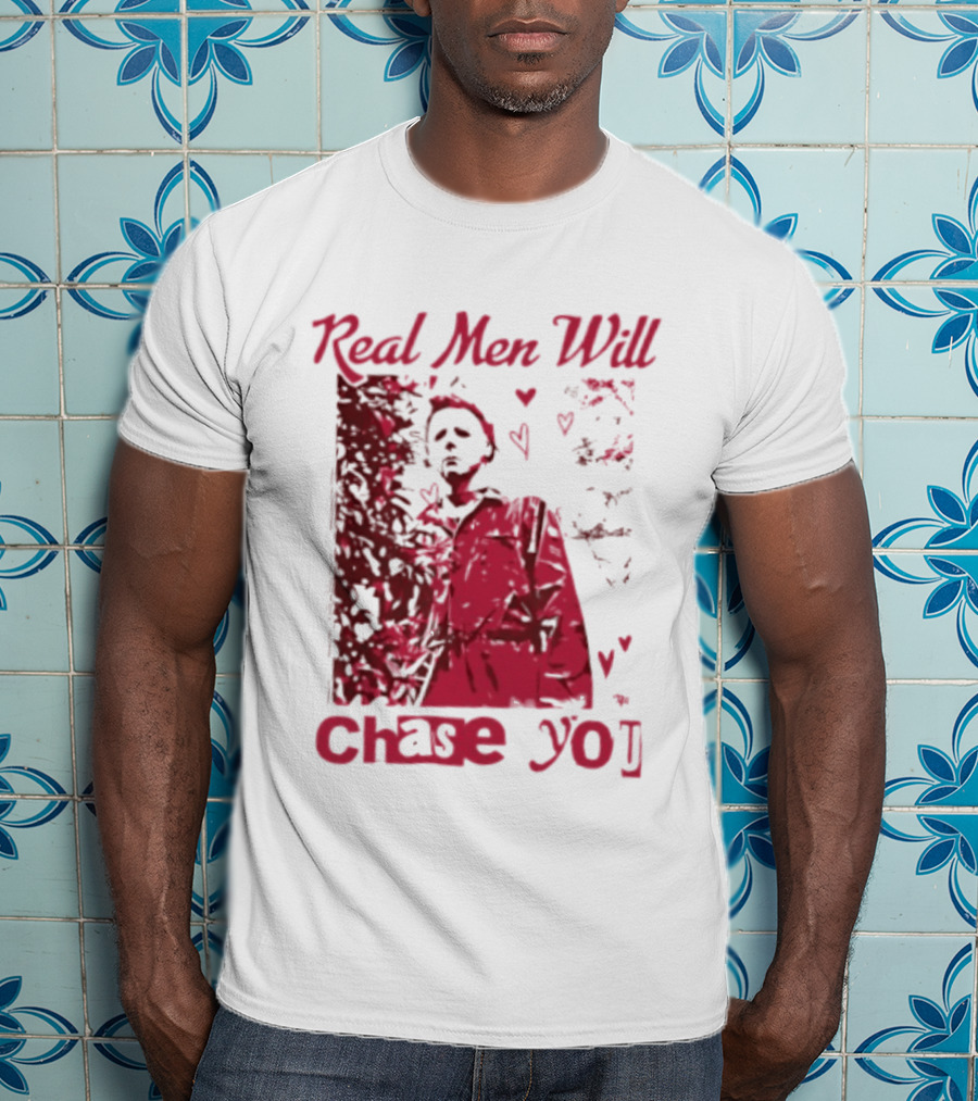 Real Men Will Chase You Michael Myers Halloween Hearts T-Shirt