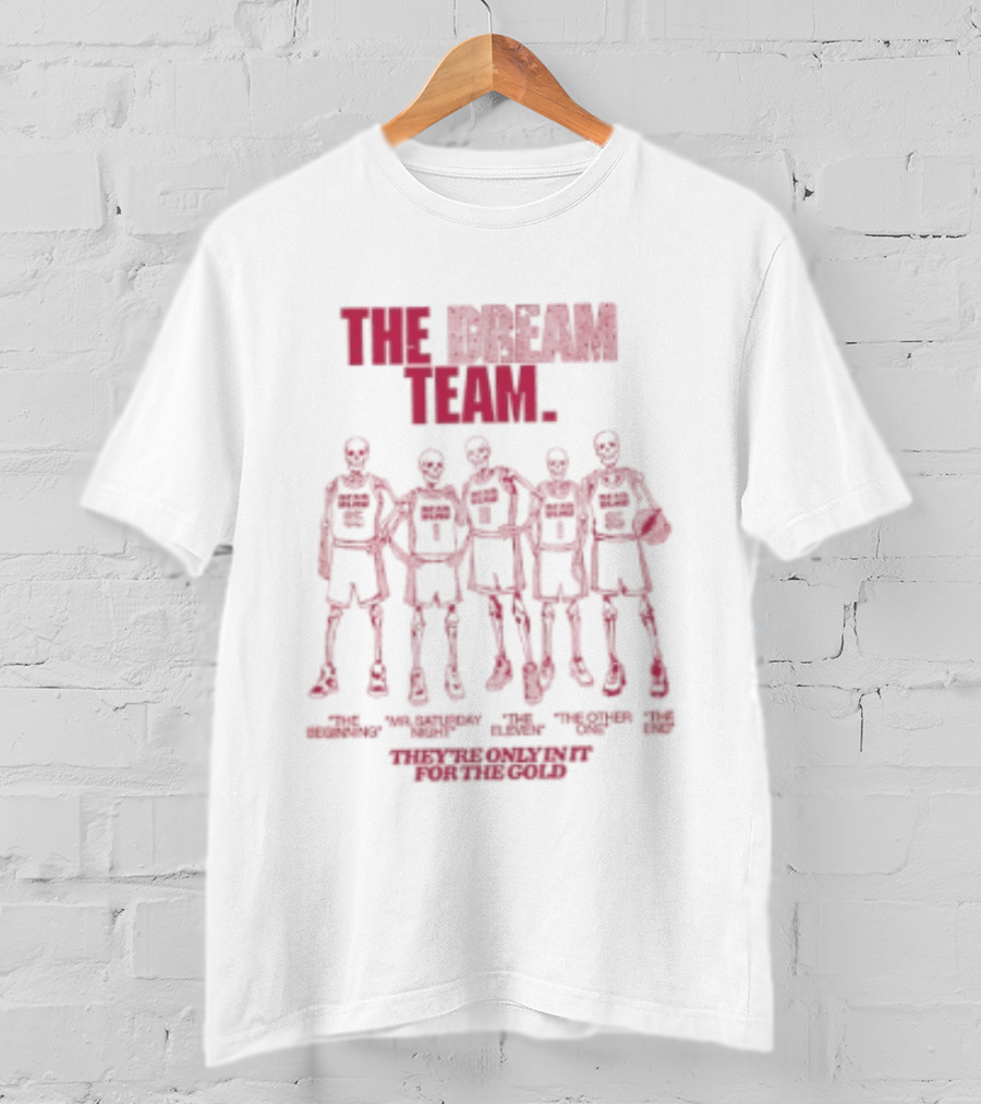 The Dream Team Grateful Dead Only In It For The Gold T-Shirt