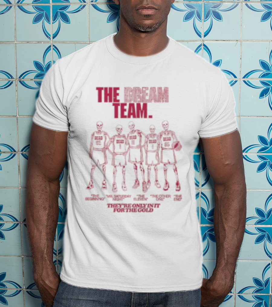 The Dream Team Grateful Dead Only In It For The Gold T-Shirt