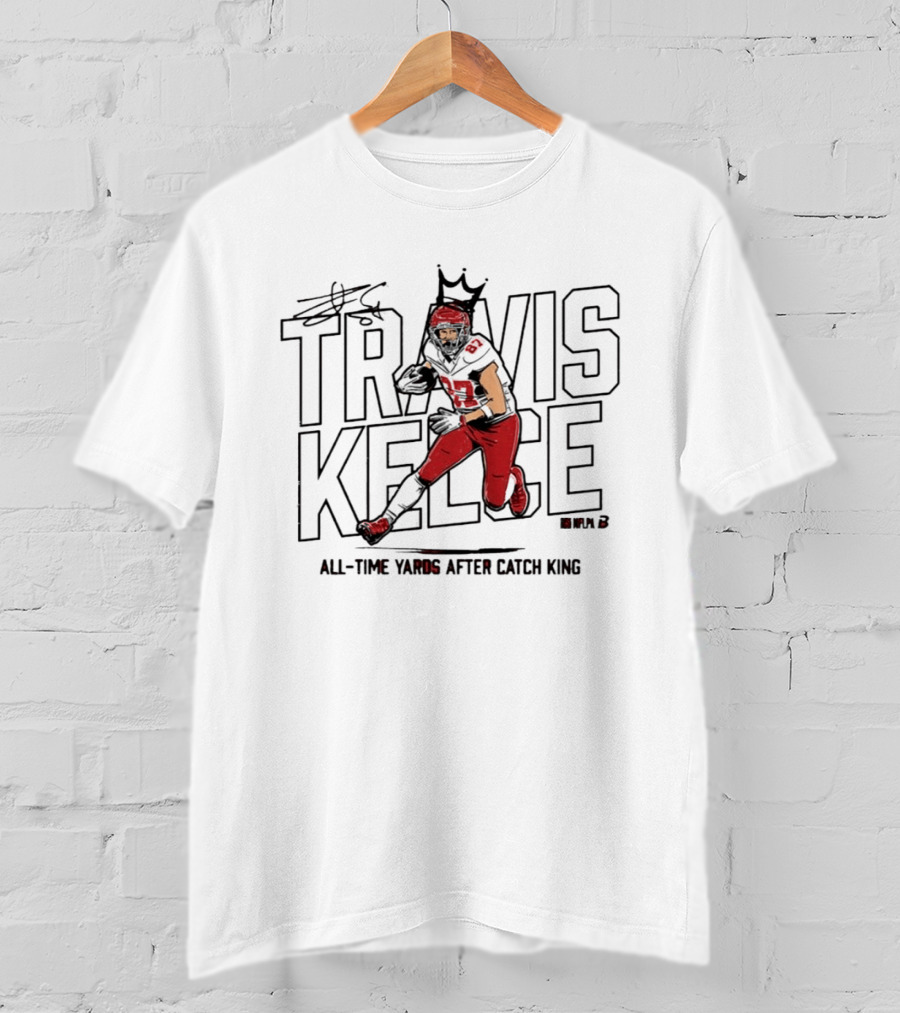 Travis Kelce All Time Yards After Catch King Iconic Crowned Football Star T-Shirt