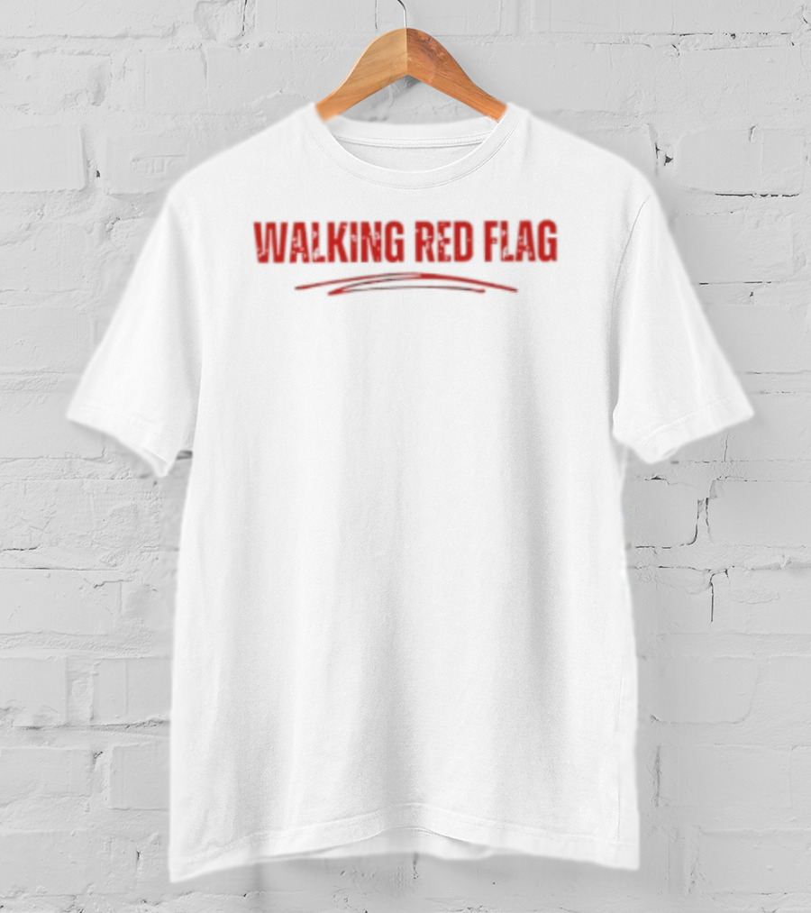 Walking Red Flag Dating Sarcastic T-Shirt