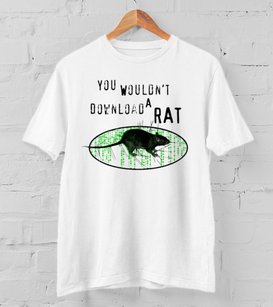 You Wouldn't Download A Rat Piracy Internet Humor Meme T-Shirt