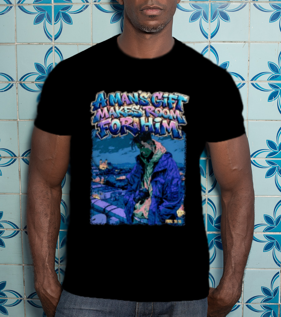 A Man's Gift Makes Room For Him Prov 18 16 Urban Streetwear T-Shirt