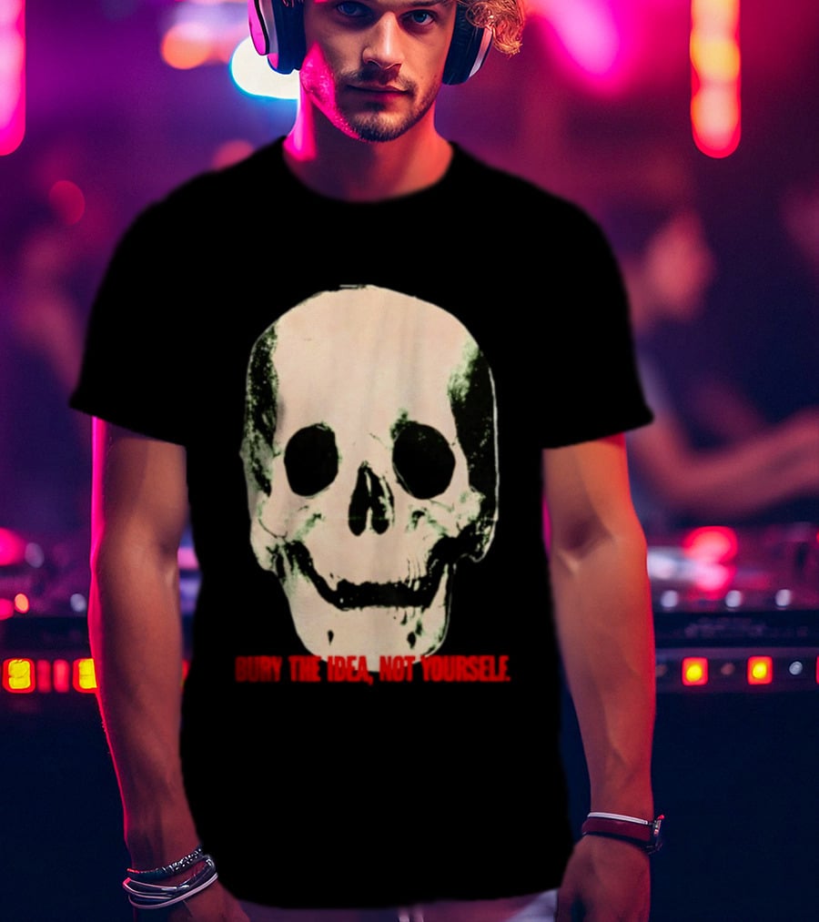 Bury The Idea Not Yourself Skull Dark T-Shirt