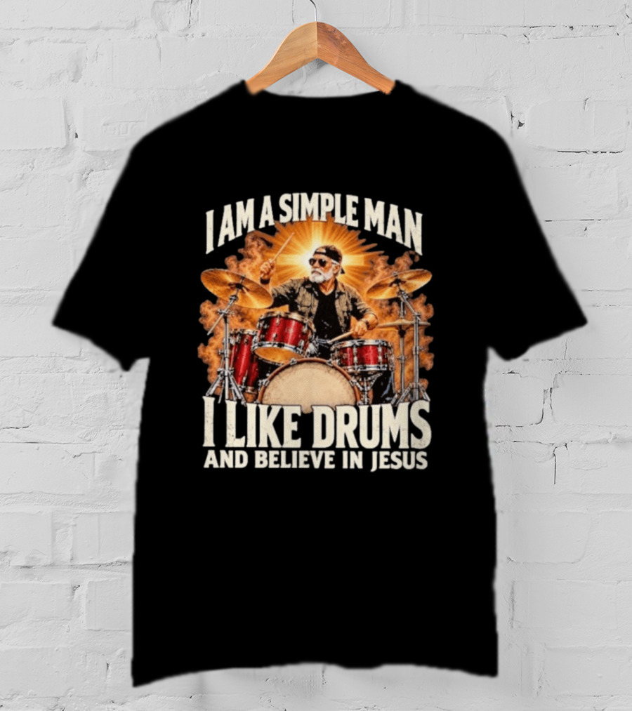 I Am A Simple Man I Like Drums And Believe In Jesus Sunburst Drummer T-Shirt