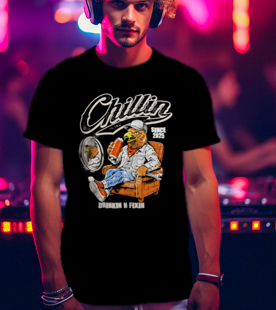 Chillin Since 2025 Eagle Drinkin N Fixin Garage Vibes T-Shirt