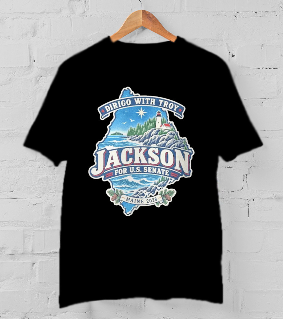 Dirigo With Troy Jackson Maine 2026 U.S. Senate Lighthouse And Pinecones T-Shirt