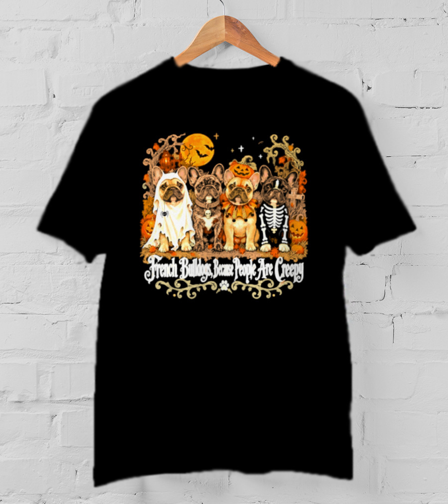 French Bulldogs People Are Creepy Halloween Pumpkin Skeleton Ghost T-Shirt