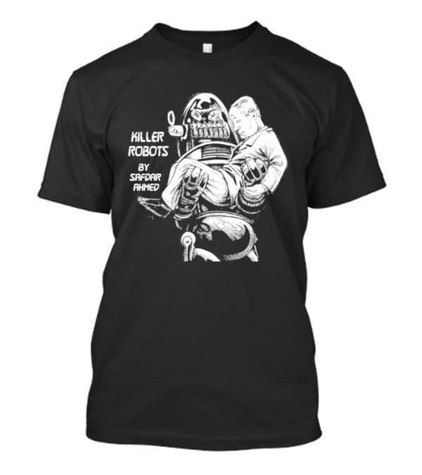 Killer Robots Sci Fi By Safdar Ahmed T-Shirt
