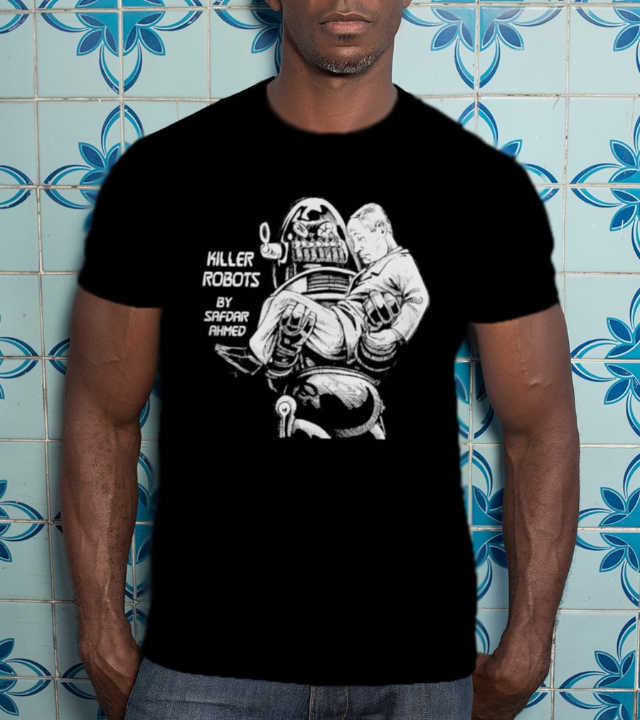 Killer Robots Sci Fi By Safdar Ahmed T-Shirt