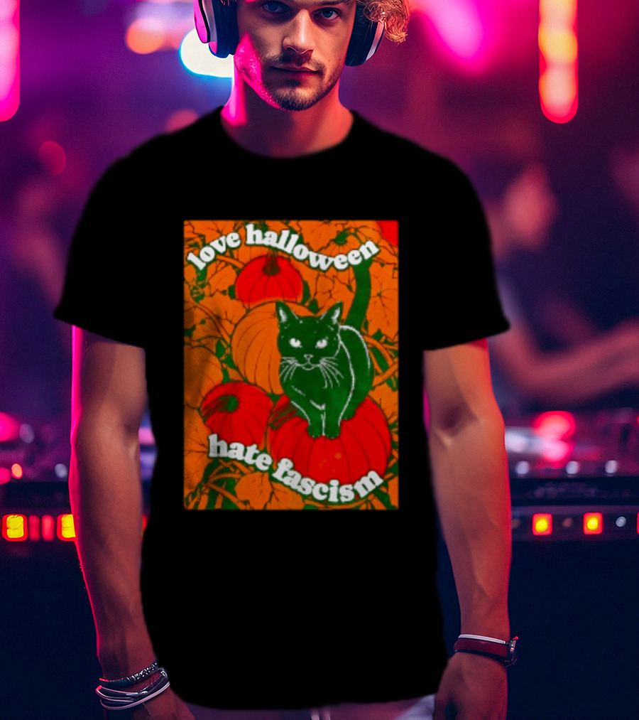 Love Halloween Hate Fascism Black Cat Pumpkins T-Shirt