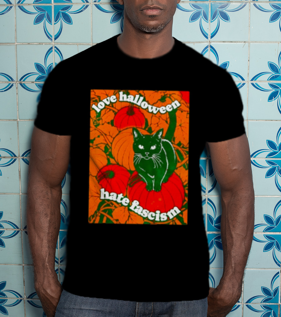 Love Halloween Hate Fascism Black Cat Pumpkins T-Shirt