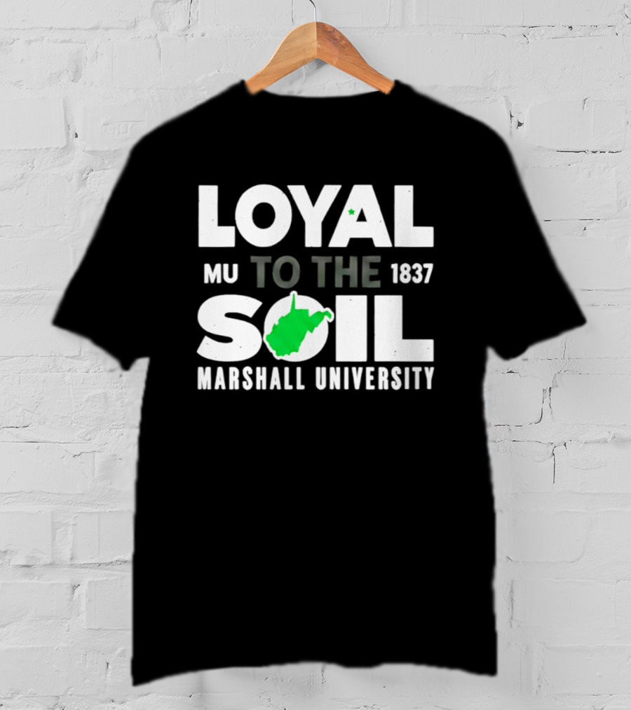 Loyal To The Soil Marshall University 1837 MU West Virginia Map T-Shirt