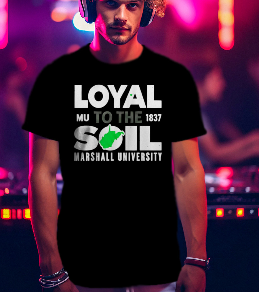 Loyal To The Soil Marshall University 1837 MU West Virginia Map T-Shirt