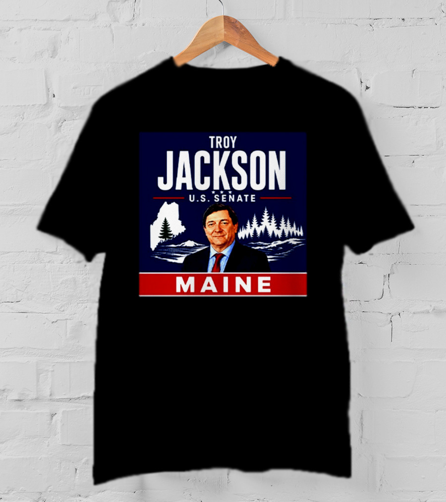 Troy Jackson U.S. Senate Maine Campaign Political Election 2023 T-Shirt