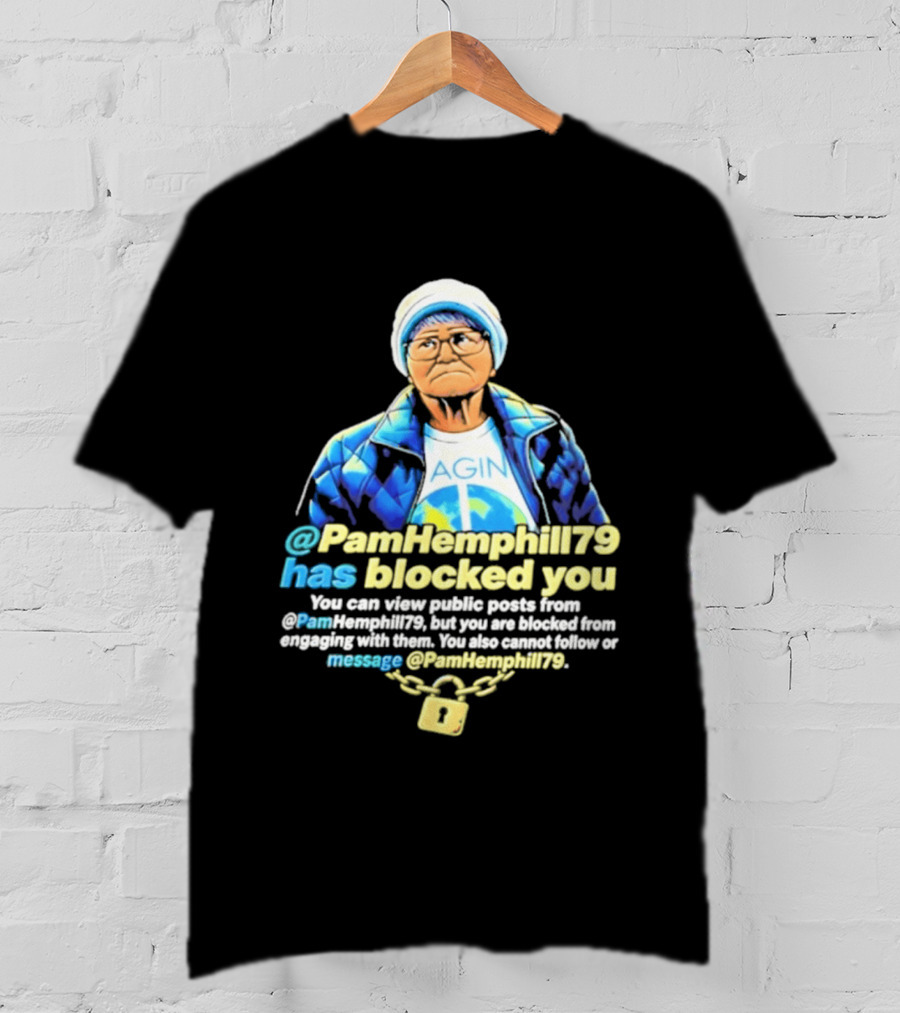 PamHemphill79 Has Blocked You Meme Social Media Message T-Shirt