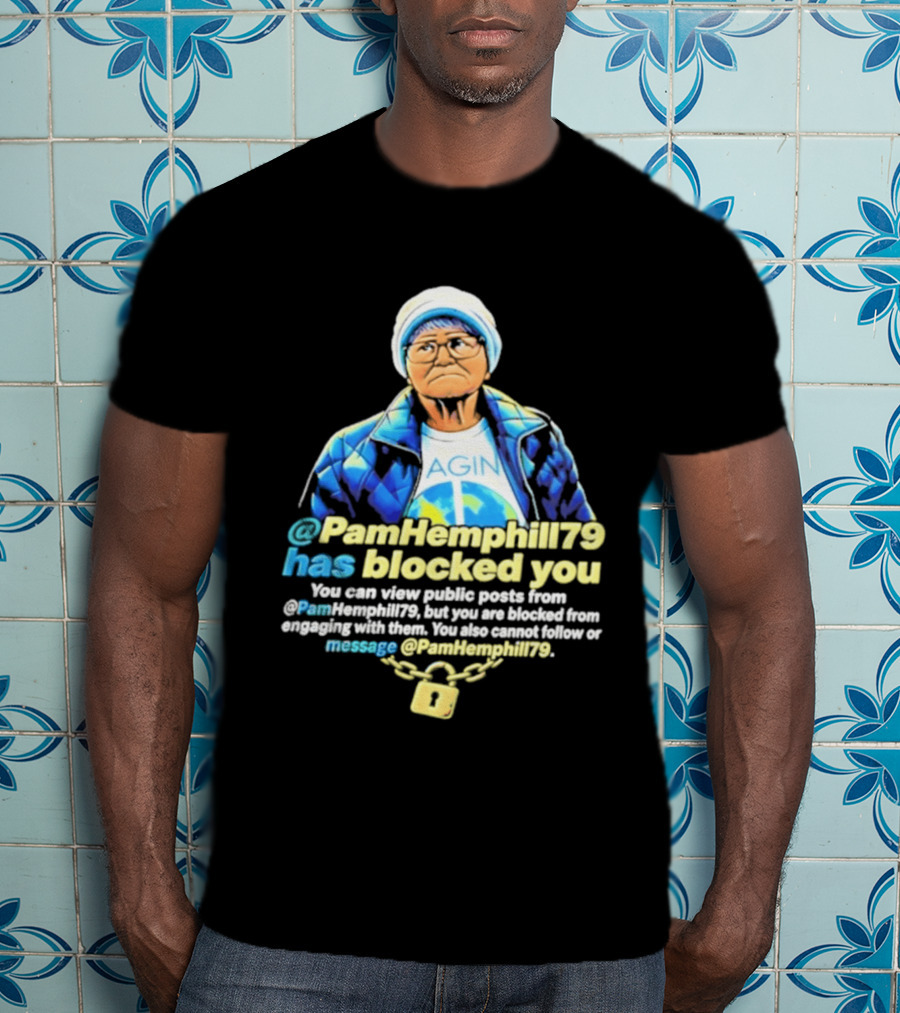 PamHemphill79 Has Blocked You Meme Social Media Message T-Shirt