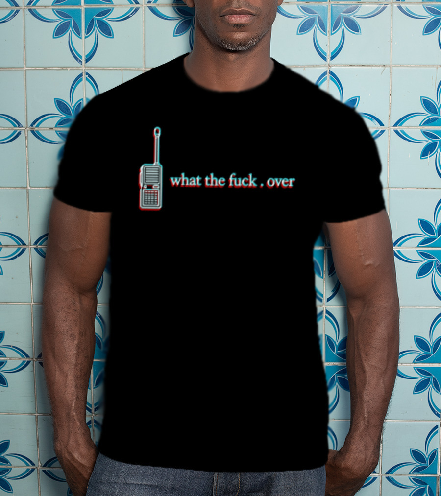 What The Fuck Over Walkie Talkie Radio T-Shirt