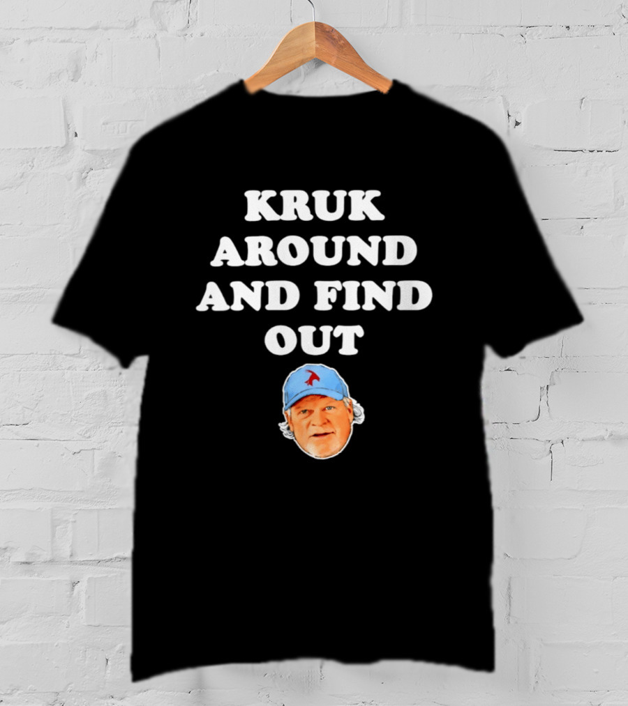 Philadelphia Phillies Kruk Around And Find Out T-Shirt