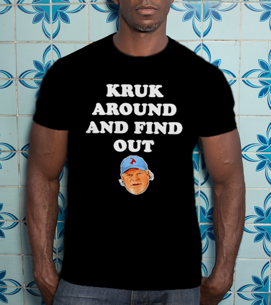 Philadelphia Phillies Kruk Around And Find Out T-Shirt