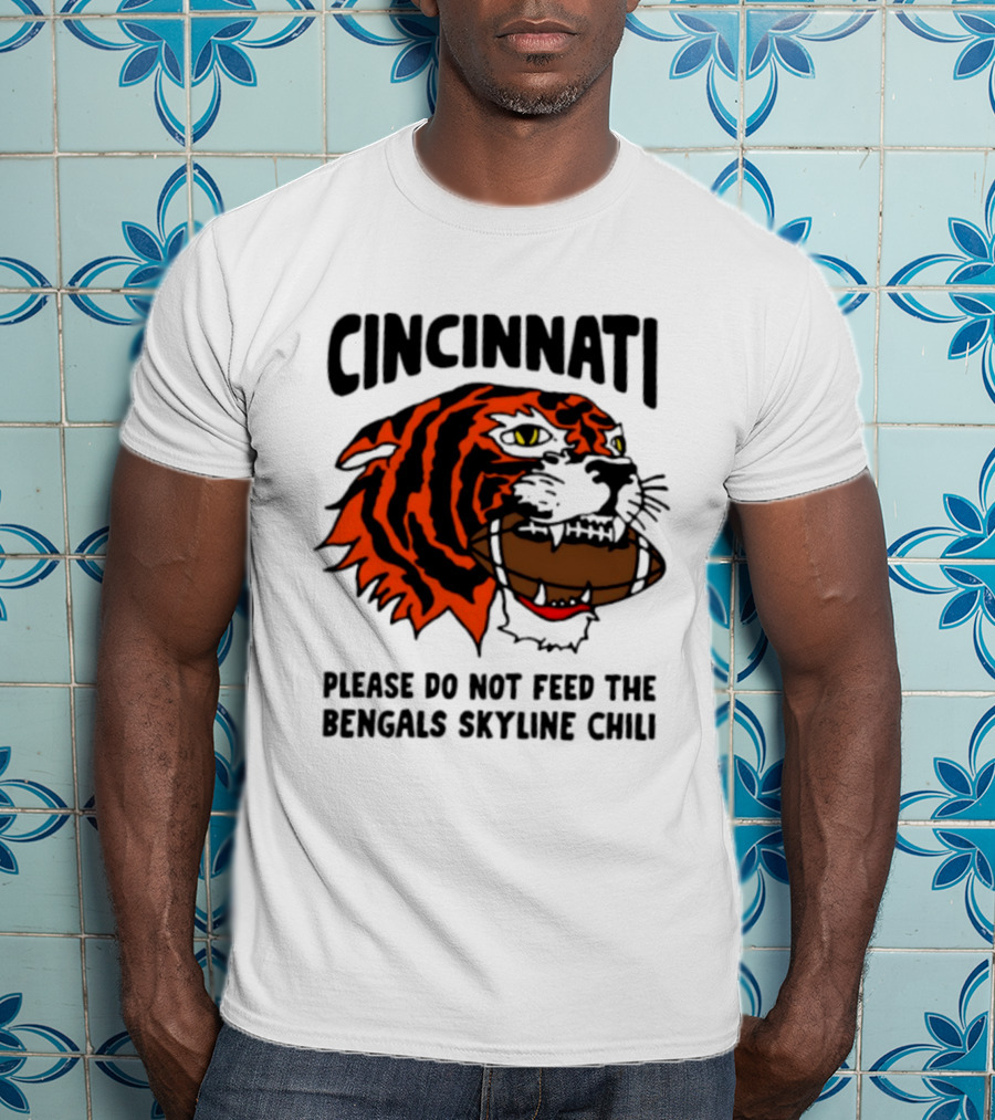 Cincinnati Please Do Not Feed The Bengals Skyline Chili Football Tiger T-Shirt