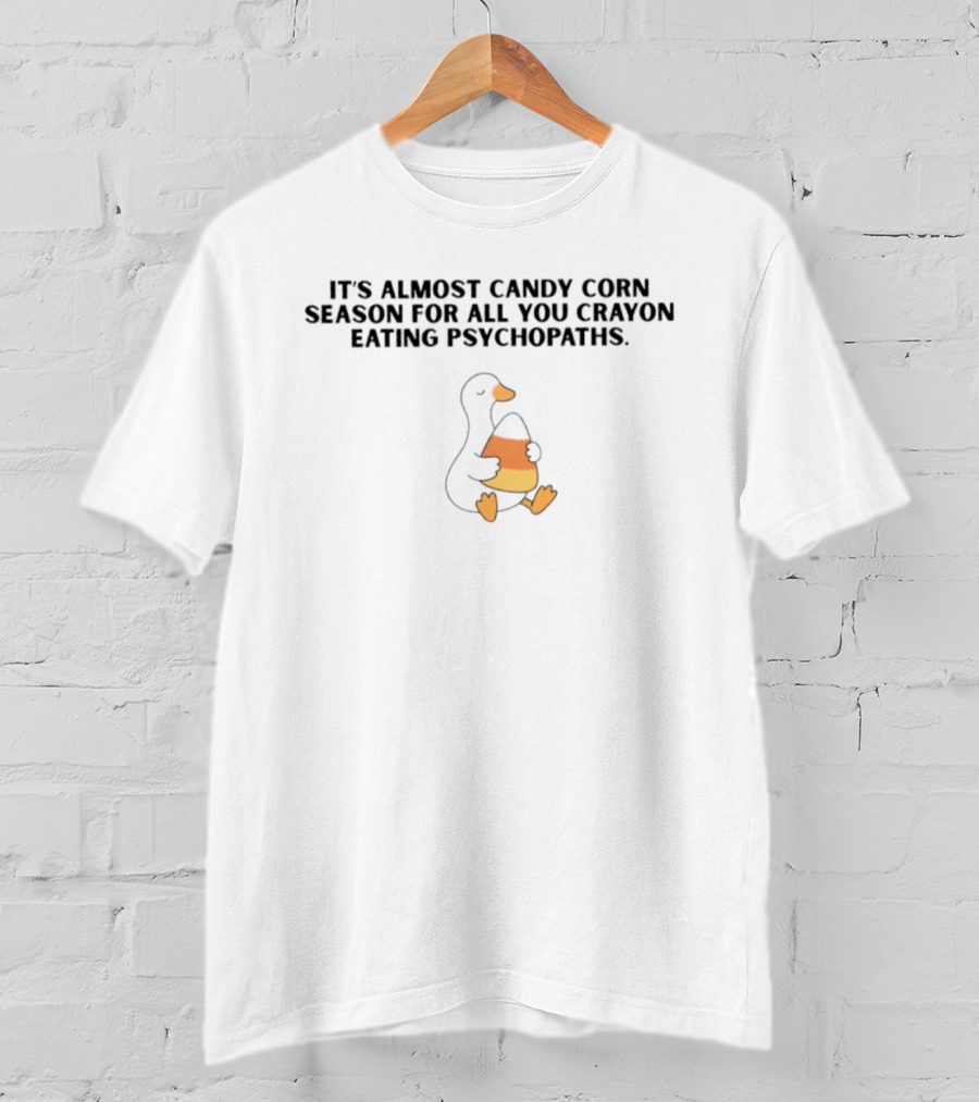 It's Almost Candy Corn Season For All You Crayon Eating Psychopaths Duck Holding Candy Corn T-Shirt