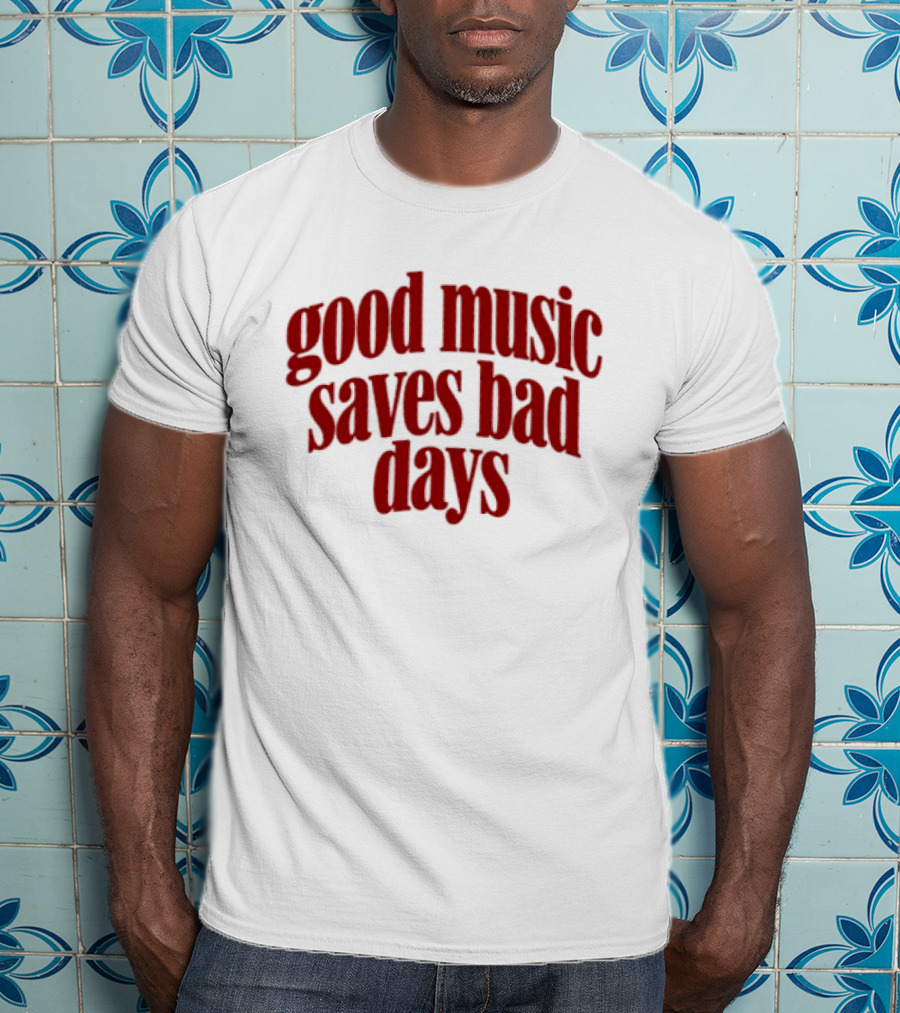 Good Music Saves Bad Days Mental Health Awareness T-Shirt