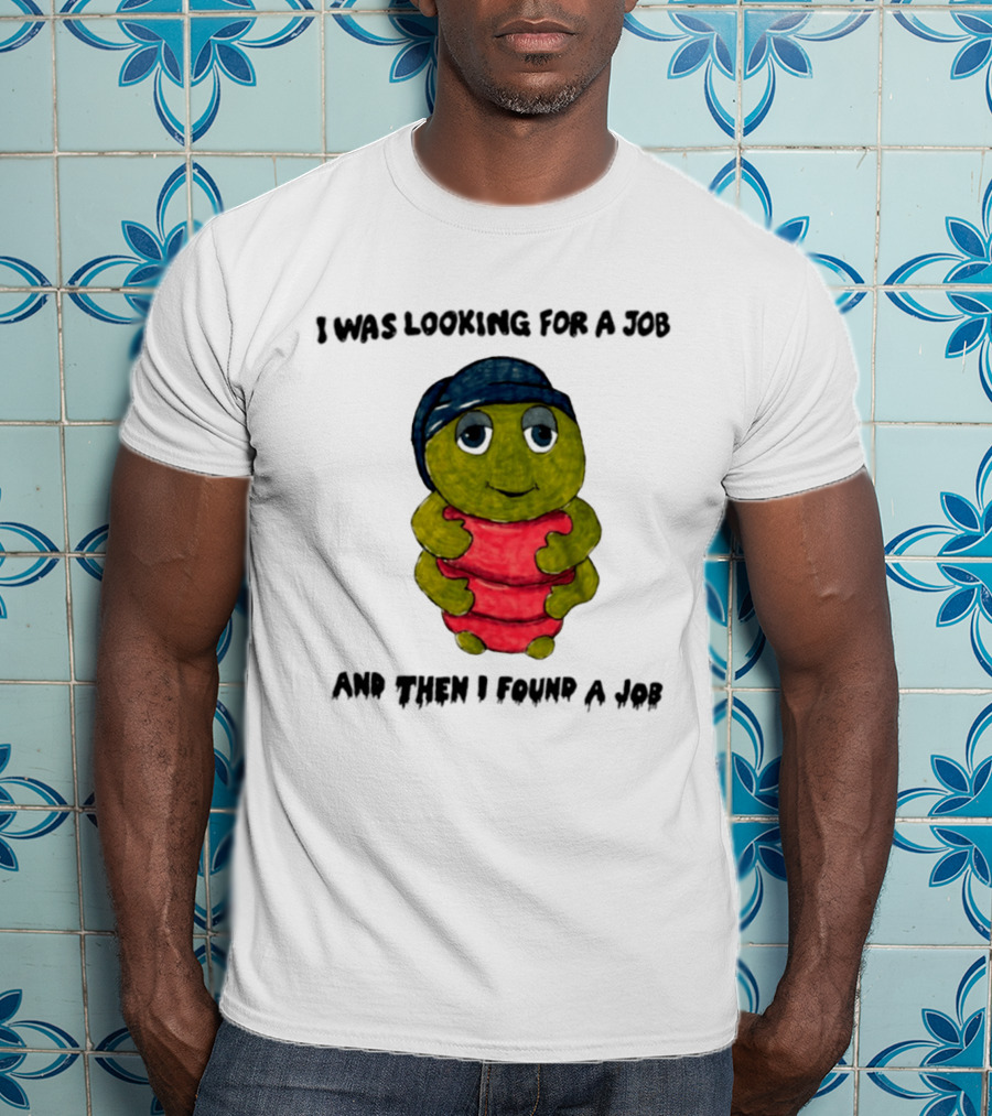 I Was Looking For A Job And Then I Found A Job Turtle Hugging Red Object T-Shirt