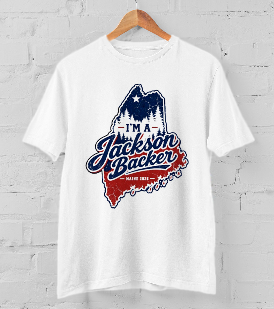 I'm A Jackson Backer Maine 2026 Forest And Star State Map T-Shirt