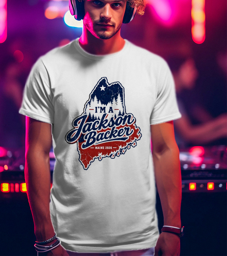 I'm A Jackson Backer Maine 2026 Forest And Star State Map T-Shirt