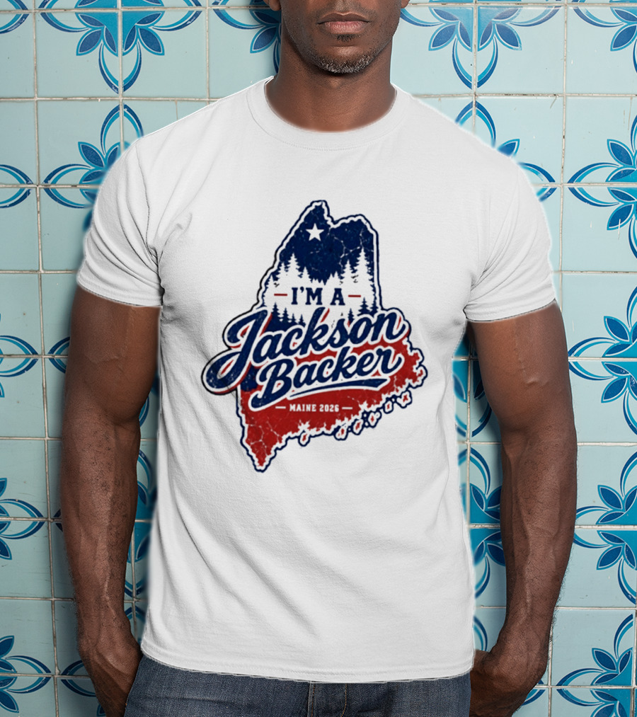 I'm A Jackson Backer Maine 2026 Forest And Star State Map T-Shirt