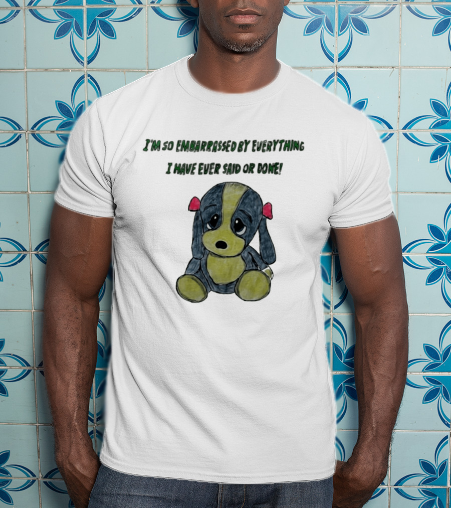 I'm So Embarrassed By Everything Puppy Drawing T-Shirt