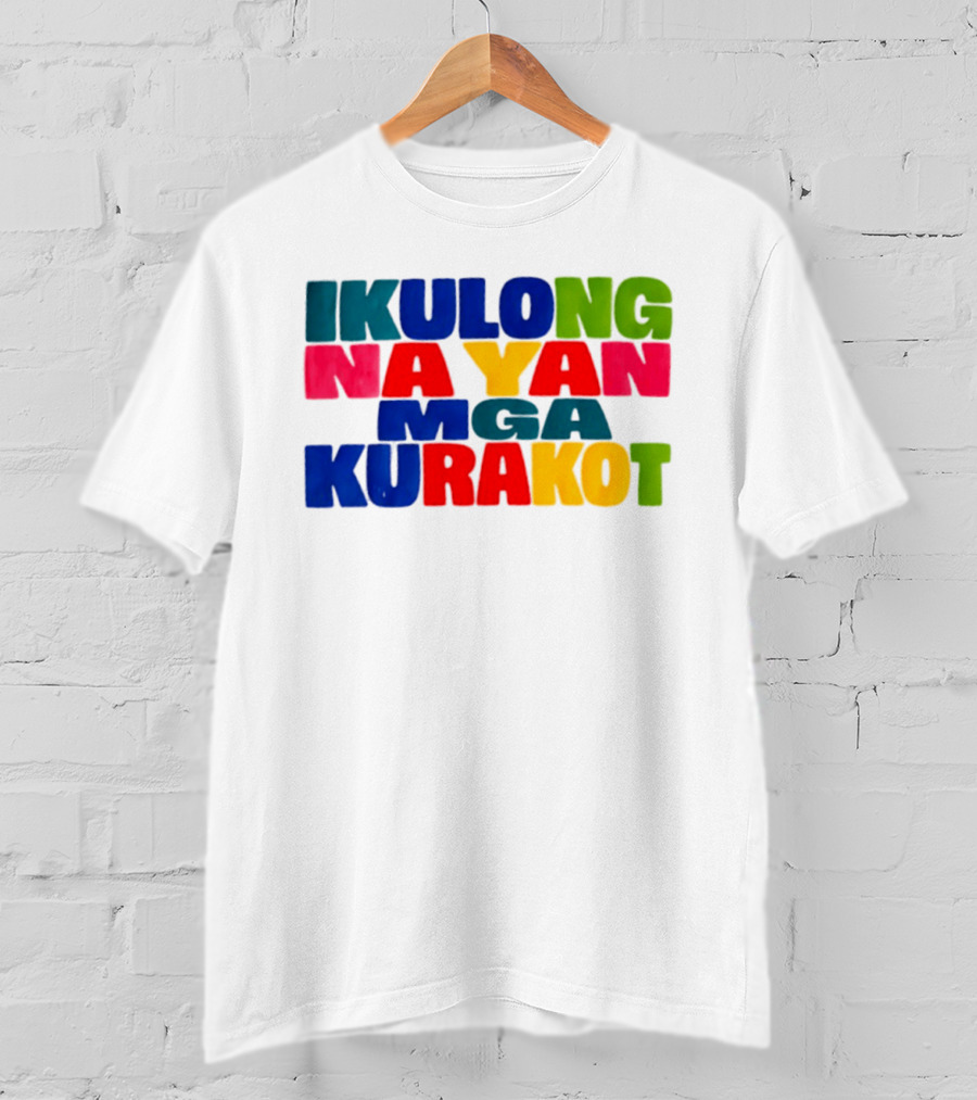 Ikulong Na Yan Mga Kurakot Colorful Block Letter T-Shirt