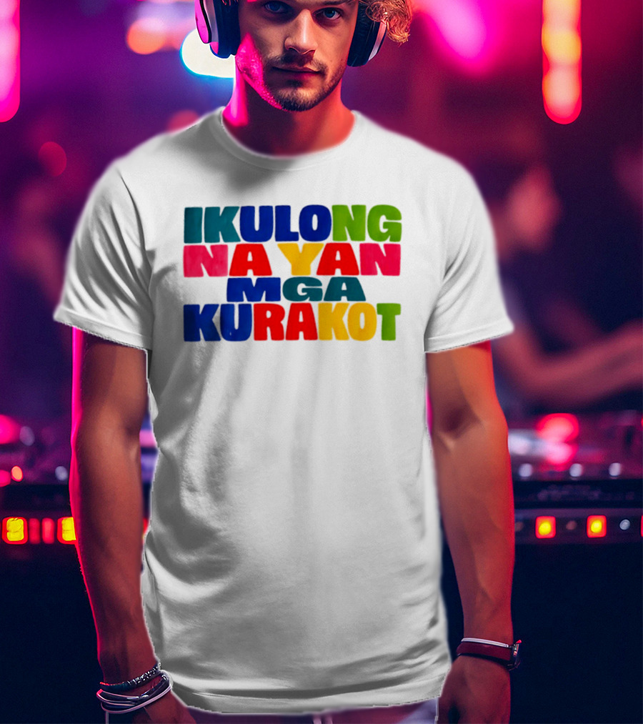 Ikulong Na Yan Mga Kurakot Colorful Block Letter T-Shirt