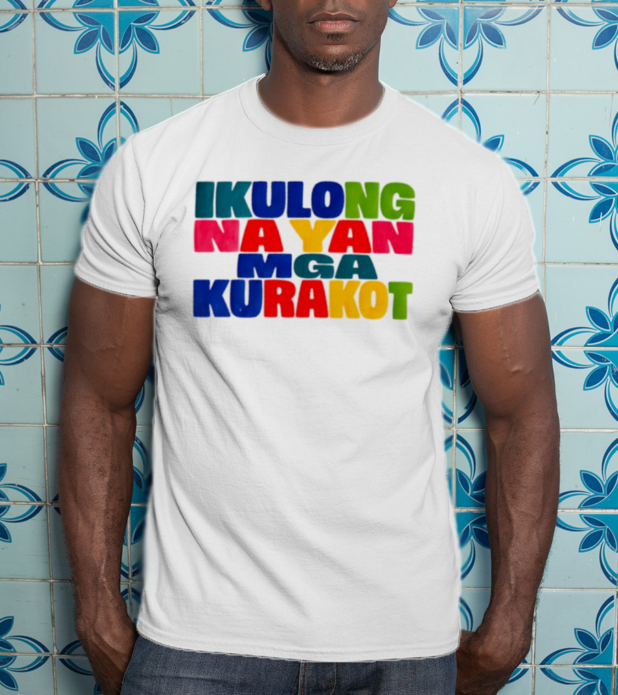 Ikulong Na Yan Mga Kurakot Colorful Block Letter T-Shirt