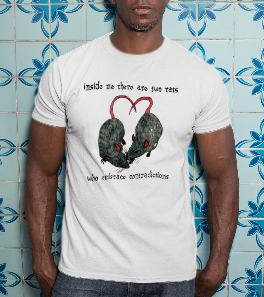 Inside Me There Are Two Rats Embrace Contradictions T-Shirt