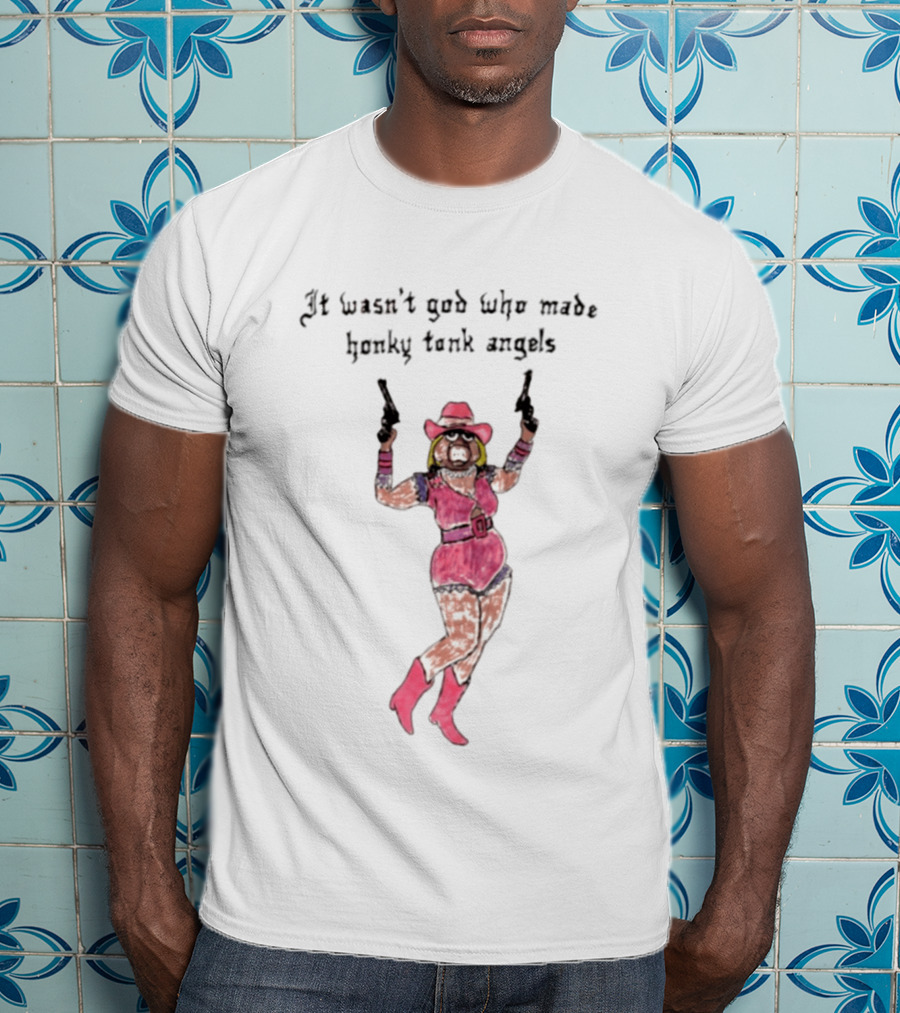 It Wasn't God Who Made Honky Tonk Angels Miss Piggy Cowgirl With Pistols T-Shirt