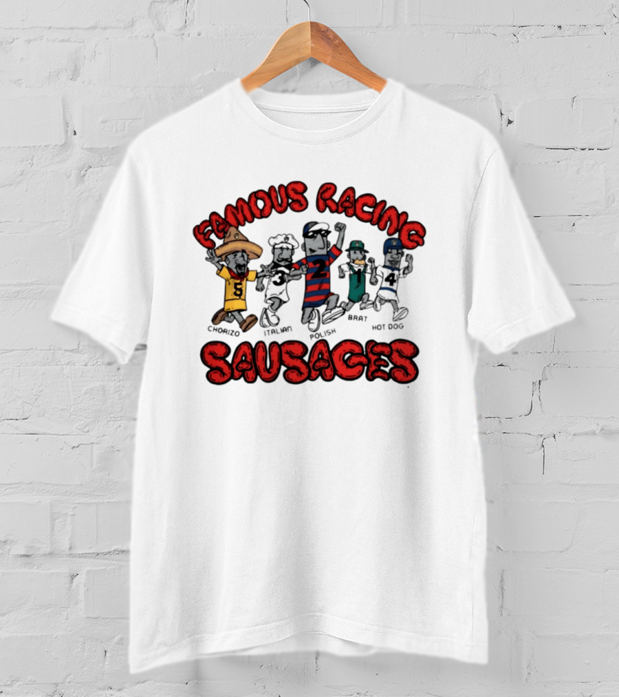Famous Racing Sausages Chorizo Italian Polish Brat Hot Dog T-Shirt