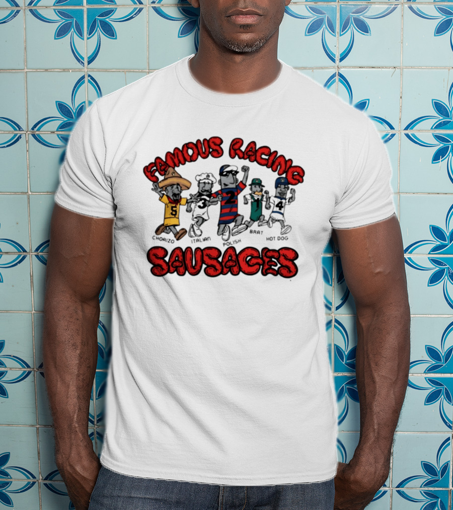 Famous Racing Sausages Chorizo Italian Polish Brat Hot Dog T-Shirt