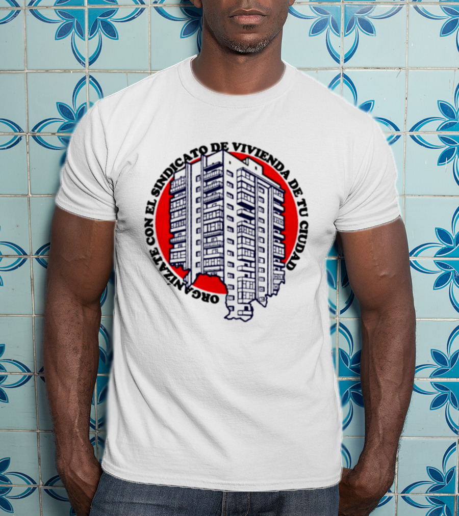 Organízate Con El Sindicato De Vivienda De Tu Ciudad Edificio Urbano Círculo Rojo T-Shirt