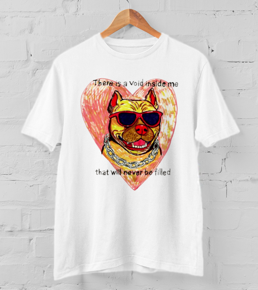 Pitbull Heart Illustration With Red Sunglasses And Silver Chain There Is A Void Inside Me That Will Never Be Filled T-Shirt