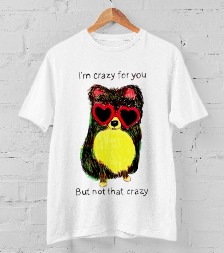 Pomeranian Wearing Heart Glasses I'm Crazy For You But Not That Crazy T-Shirt