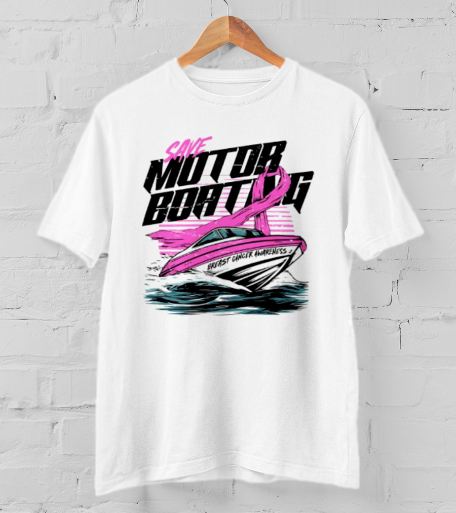 Save Motorboating Breast Cancer Awareness Pink Ribbon Boat T-Shirt