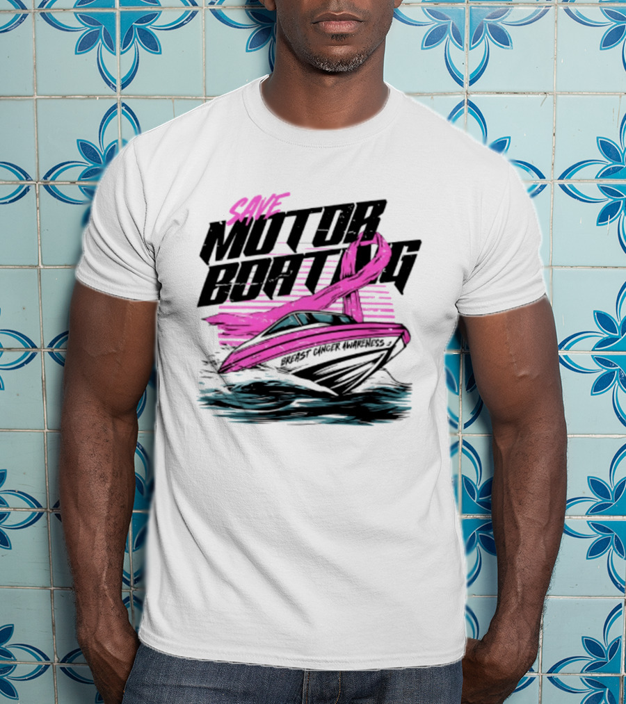 Save Motorboating Breast Cancer Awareness Pink Ribbon Boat T-Shirt