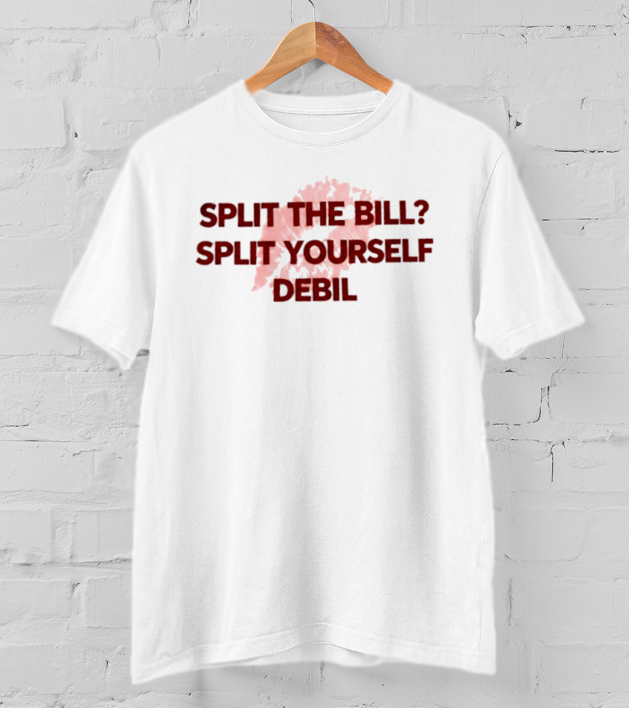 Split The Bill Split Yourself Debil Humorous Phrase With Abstract T-Shirt