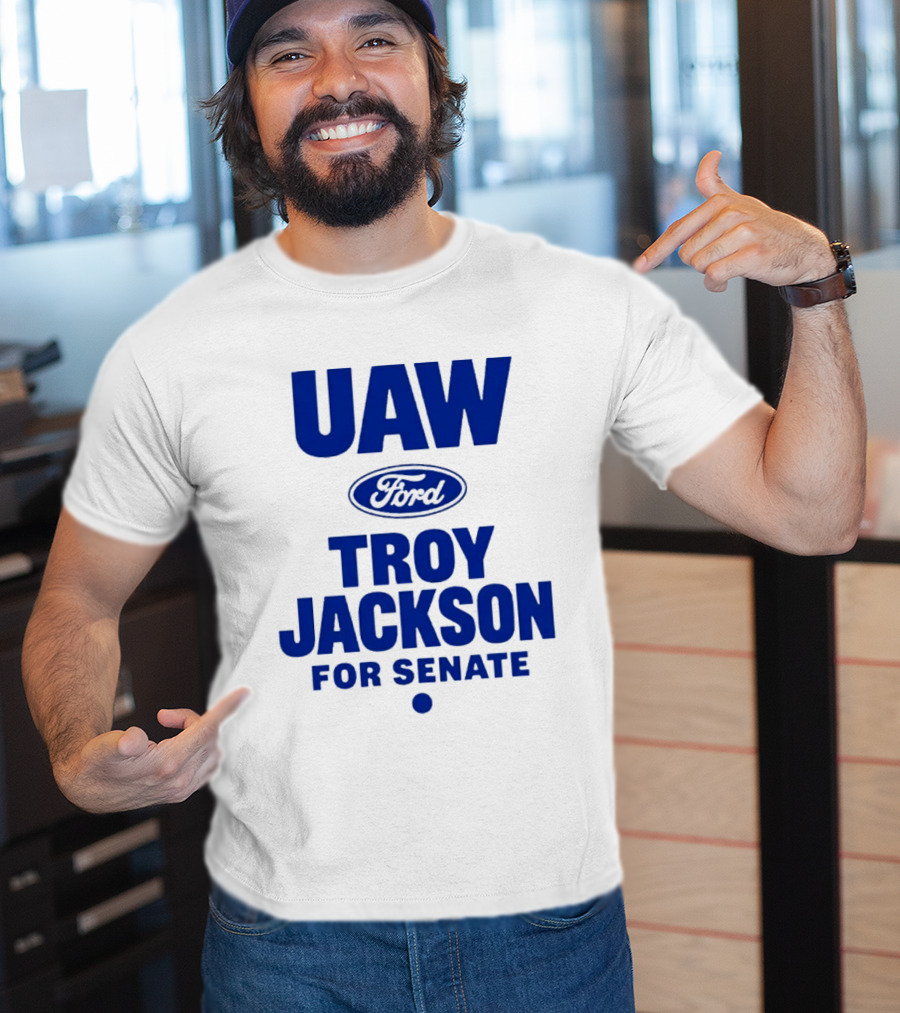 UAW Ford Troy Jackson For Senate Union Support T-Shirt